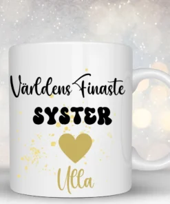 personlig mugg med egen namn och motiv världens finaste syster